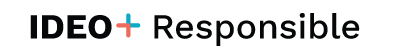 IDEO+ Responsible